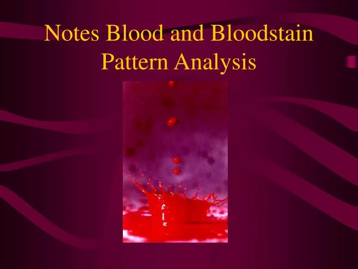 notes blood and bloodstain pattern analysis n.