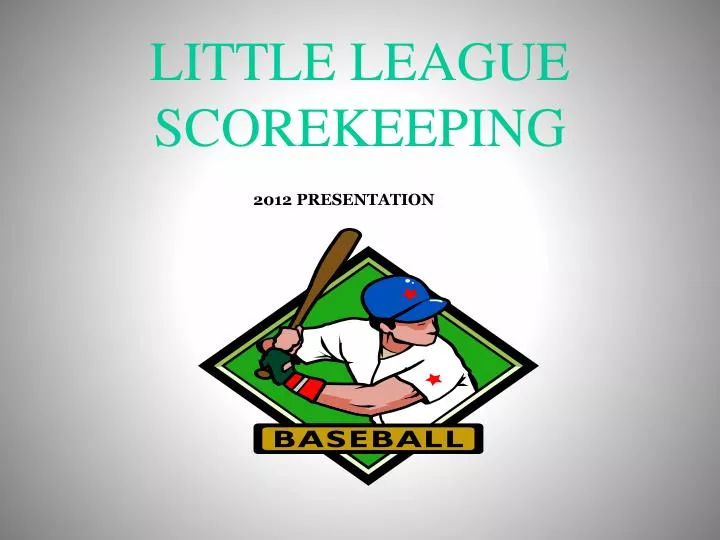 PPT - LITTLE LEAGUE SCOREKEEPING PowerPoint Presentation, free download ...