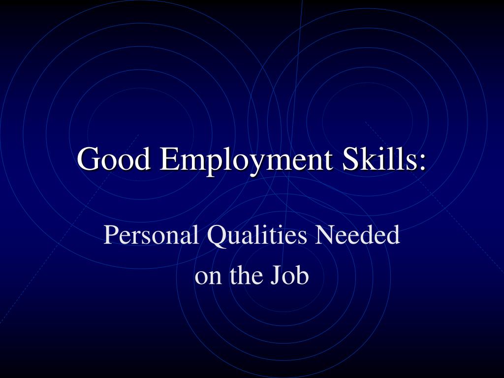 ppt good employment skills powerpoint presentation id 5085993 good job qualities