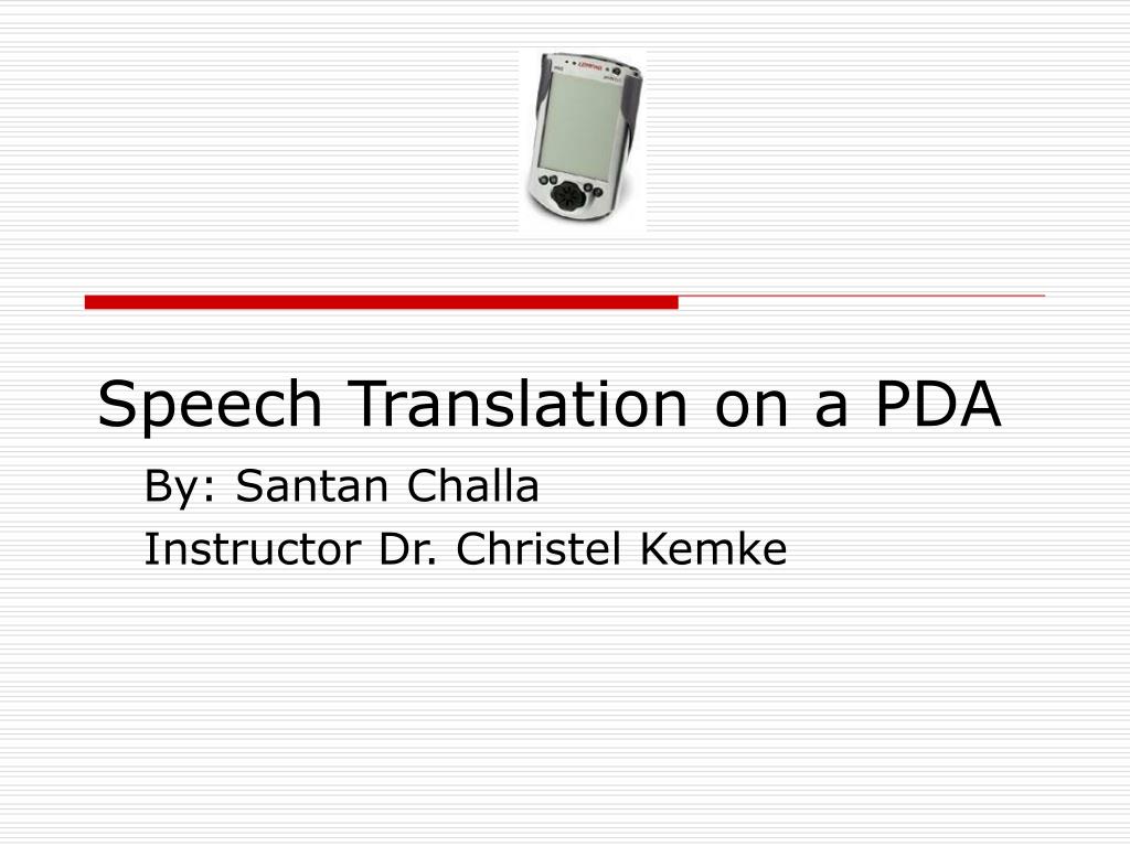 PPT - Speech Translation on a PDA PowerPoint Presentation, free download -  ID:5087155
