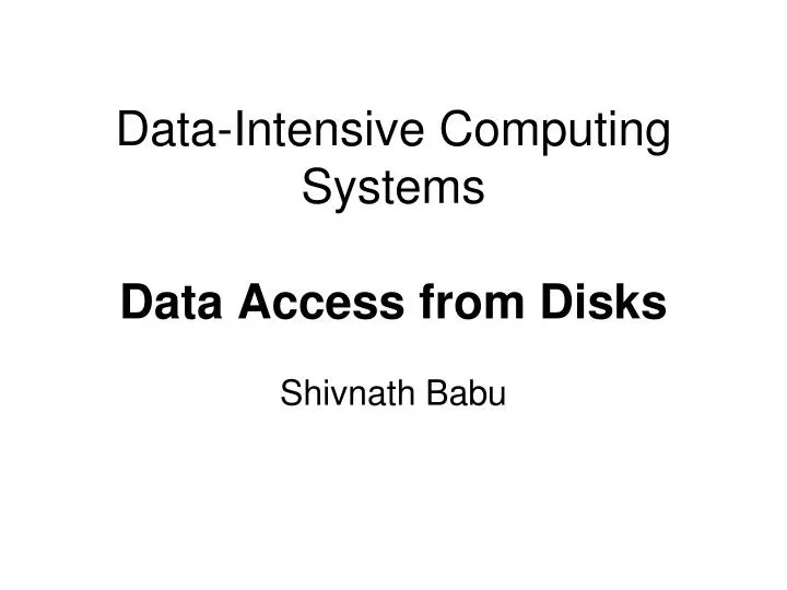 data intensive computing systems data access from disks n.