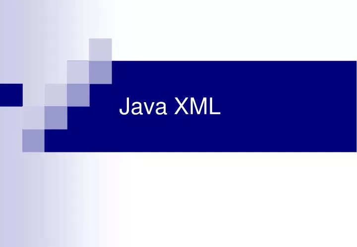 PPT - Java XML PowerPoint Presentation, free download - ID:5088323