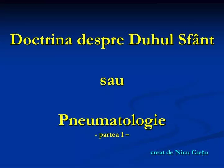 doctrina despre duhul sf nt sau pneumatologie partea 1 creat de nicu cre u n.