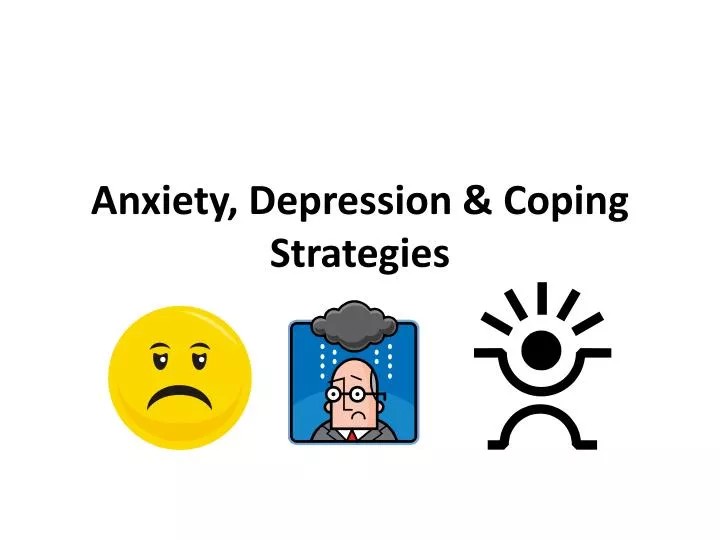 PPT - Anxiety, Depression & Coping Strategies PowerPoint Presentation