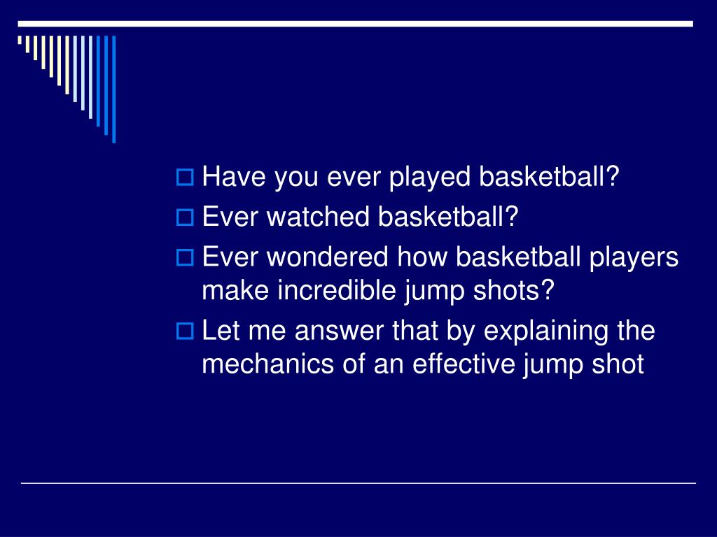 PPT - Have you ever played basketball? Ever watched basketball