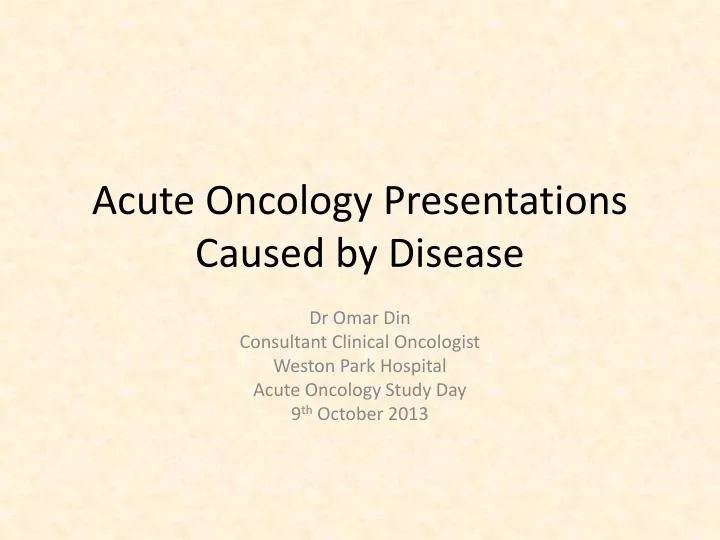 acute oncology presentations caused by disease n.
