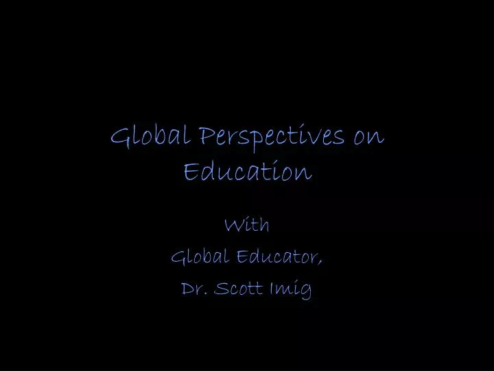 PPT Global Perspectives on Education PowerPoint Presentation, free