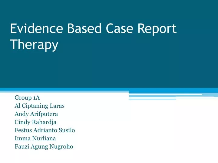 PPT - Evidence Based Case Report Therapy PowerPoint Presentation, free ...