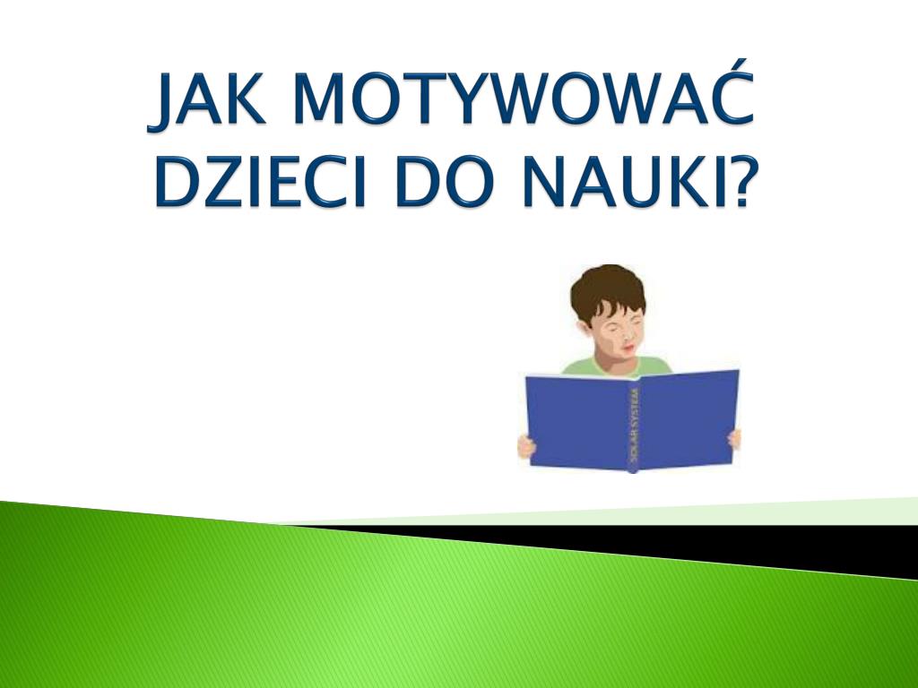 PPT JAK MOTYWOWAĆ DZIECI DO NAUKI PowerPoint Presentation free download ID