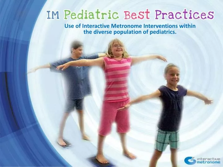 use of interactive metronome interventions within the diverse population of pediatrics n.