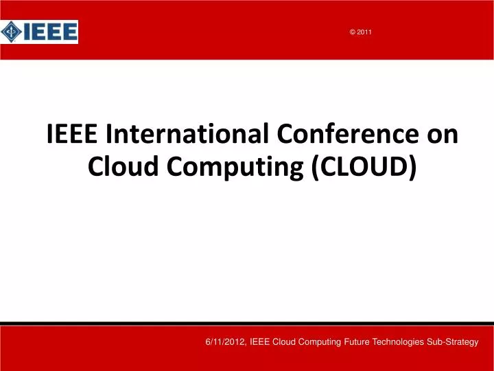 PPT - IEEE International Conference on Cloud Computing (CLOUD) PowerPoint  Presentation - ID:5096639