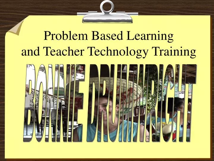 PPT - Problem Based Learning and Teacher Technology Training PowerPoint ...