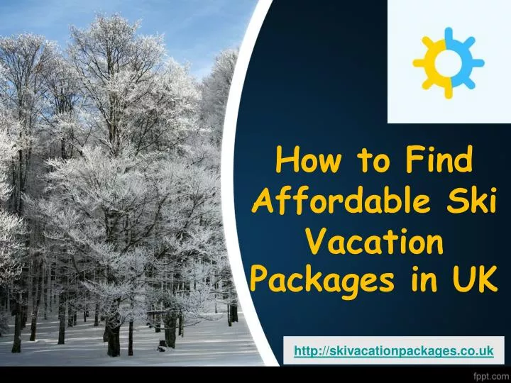how to find affordable ski vacation packages in uk n.
