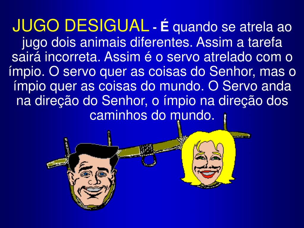 PPT - O JUGO DESIGUAL II Coríntios 6:14-18 PowerPoint Presentation ...