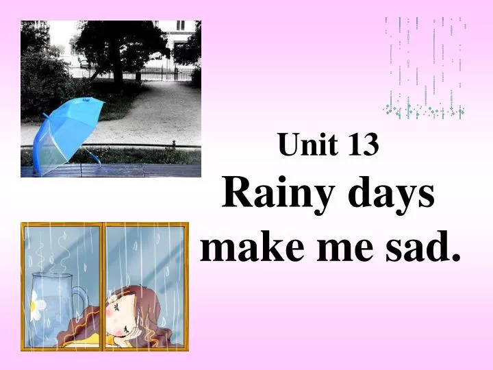 PPT - Unit 13 Rainy days make me sad. PowerPoint Presentation, free ...