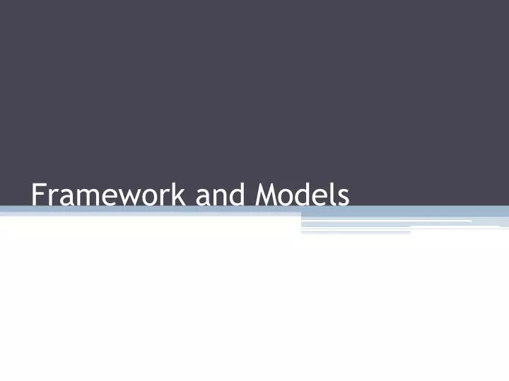 PPT - Framework and Models PowerPoint Presentation, free download - ID ...
