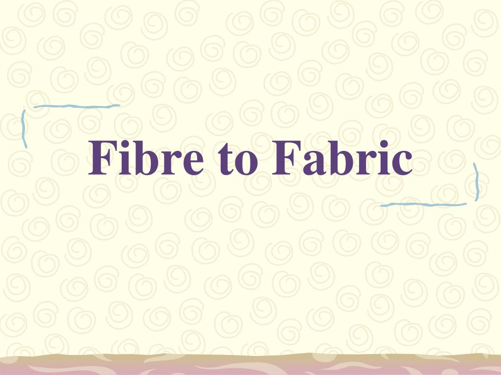 PPT - Fibre to Fabric PowerPoint Presentation, free download - ID:5100811