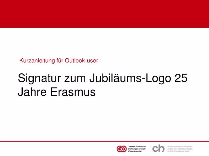 Ppt Kurzanleitung Fur Outlook User Signatur Zum Jubilaums Logo 25 Jahre Erasmus Powerpoint Presentation Id
