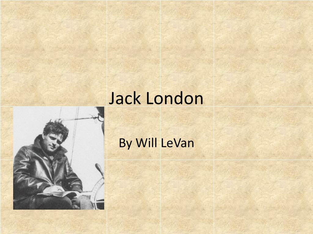 Джек лондон про лондон. Джек Лондон. Джек Лондон на английском. Jack London презентация. Джек Лондон на белом фоне.