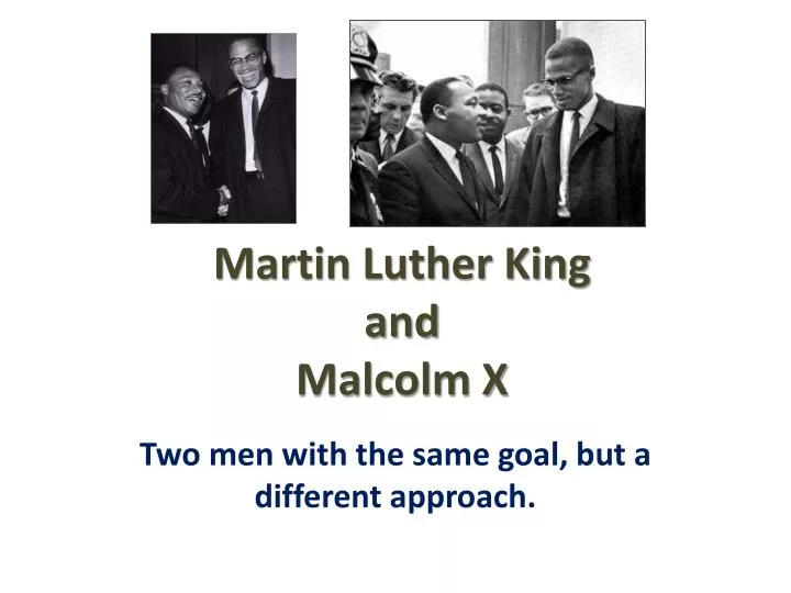 a description of the methods used by martin luther king and malcolm x The mercury news weather martin luther king jr and malcolm x met only once “while we did not always see eye to eye on methods to solve the race problem. a description of the methods used by martin luther king and malcolm x The mercury news weather martin luther king jr and malcolm x met only once “while we did not always see eye to eye on methods to solve the race problem.