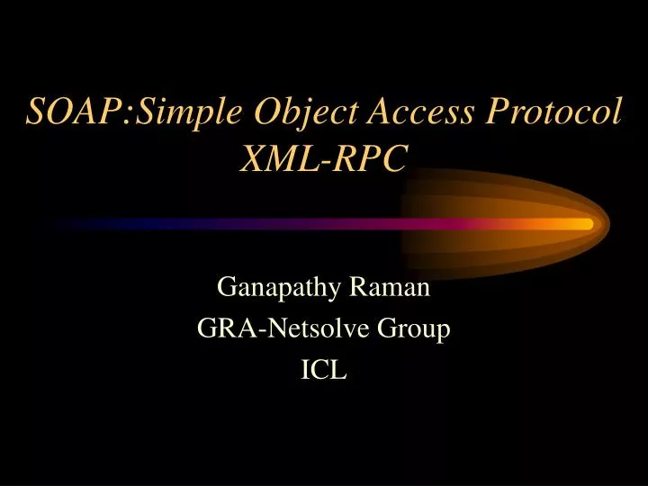 PPT - SOAP:Simple Object Access Protocol XML-RPC PowerPoint ...