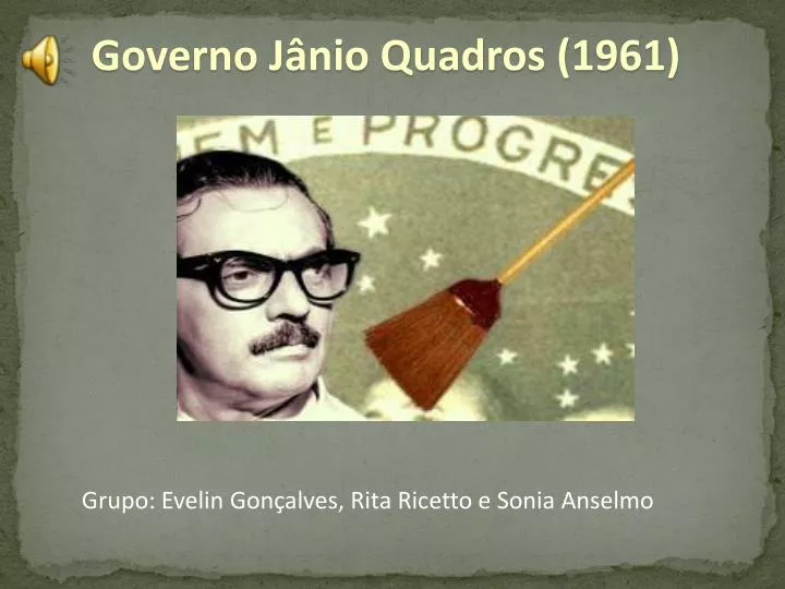 Foram Características Do Breve Governo Jânio Quadros Em 1961