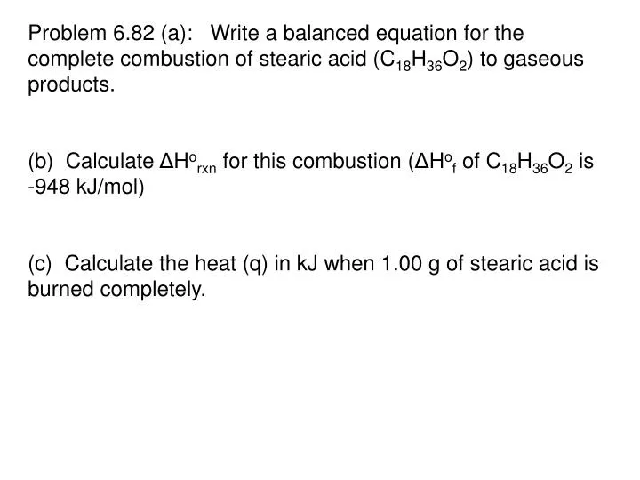 Ppt Answers Problem 82 Combustion Of Stearic Acid Powerpoint Presentation Id 5118934
