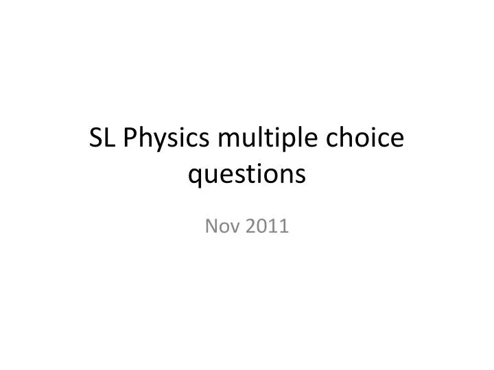 PPT S L Physics Multiple Choice Questions PowerPoint Presentation ppt-s-l-physics-multiple-choice-questions-powerpoint-presentation