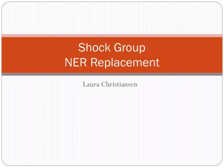 shock group ner replacement n.
