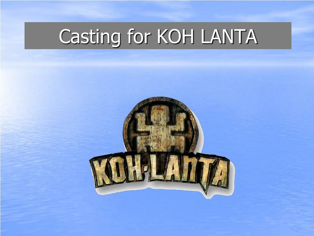 PPT - Casting for KOH LANTA PowerPoint Presentation, free download -  ID:5124392