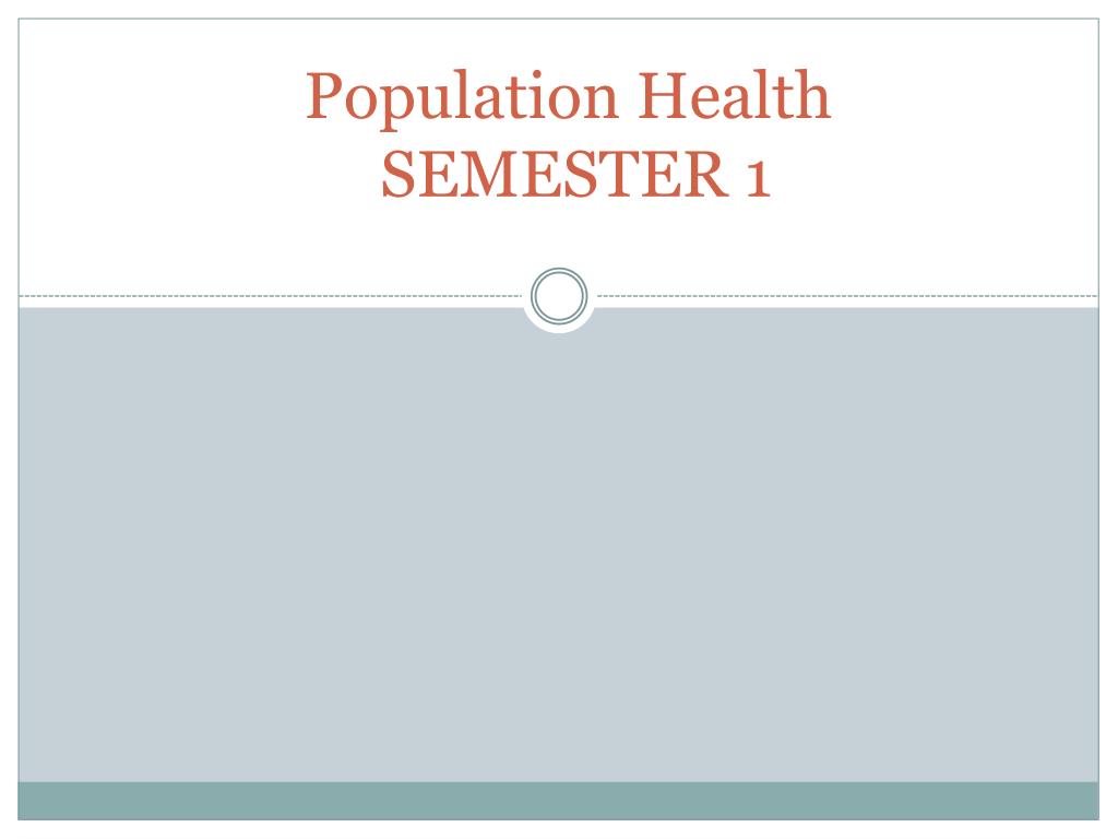 PPT - Population Health SEMESTER 1 PowerPoint Presentation, Free ...