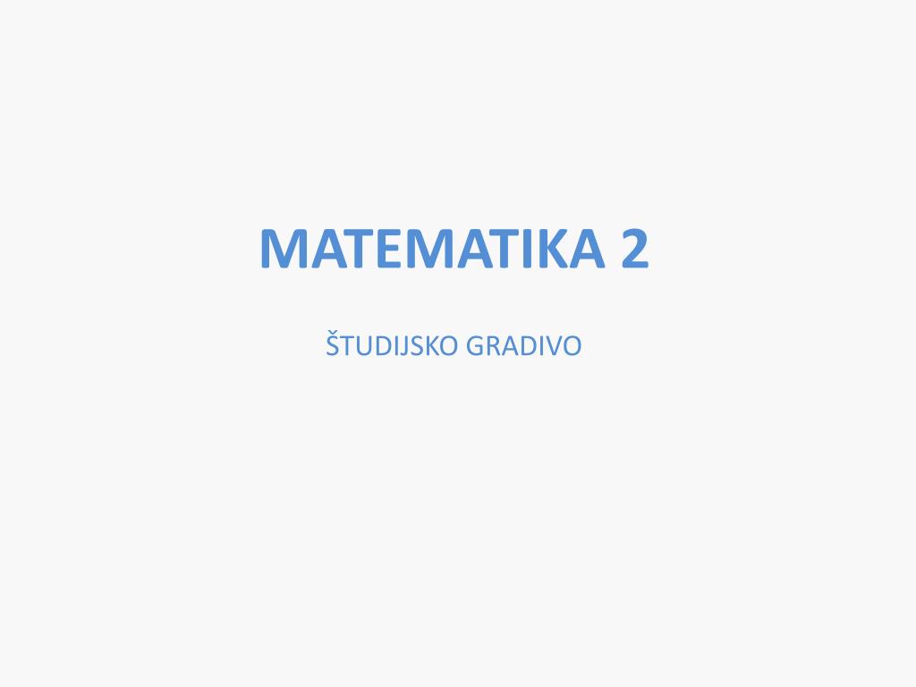PPT - MATEMATIKA 2 ŠTUDIJSKO GRADIVO PowerPoint Presentation, free download  - ID:5127505
