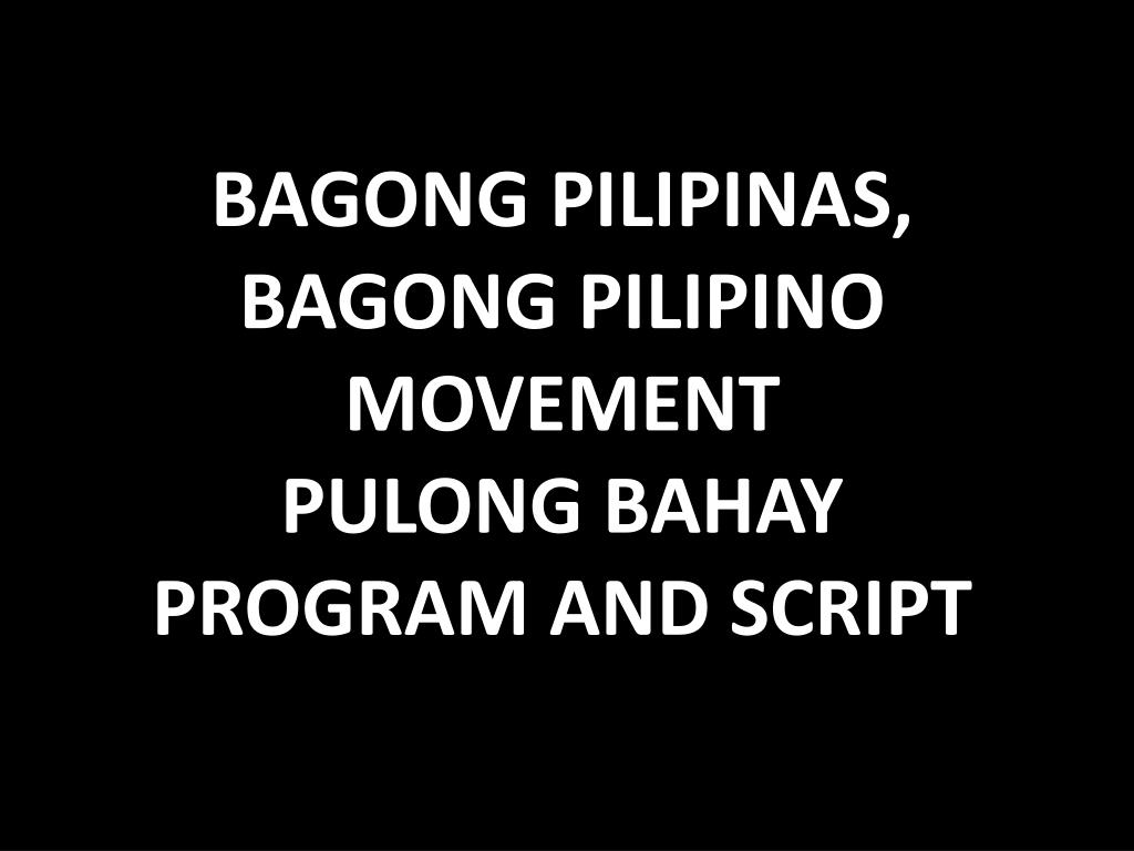 Ppt Bagong Pilipinas Bagong Pilipino Movement Pulong Bahay Program And Script Powerpoint Presentation Id 5131101