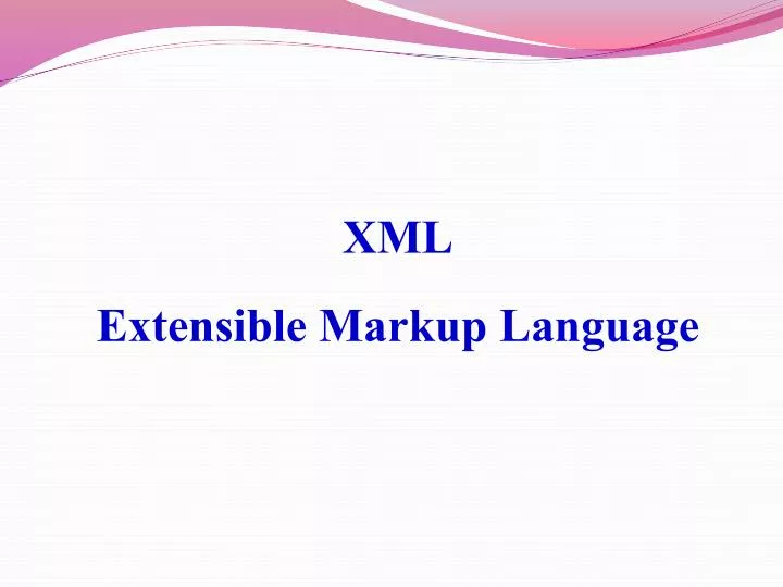 PPT - XML Extensible Markup Language PowerPoint Presentation, free ...