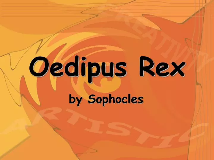 oedipus rex by sophocles the character of oedipus oedipus rex by sophocles the character of oedipus