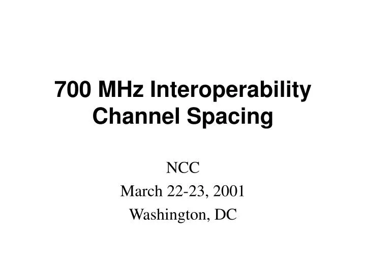 700 mhz interoperability channel spacing n.