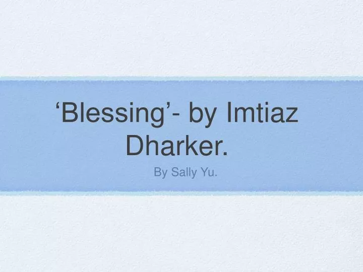Ppt Blessing By Imtiaz Dharker Powerpoint Presentation