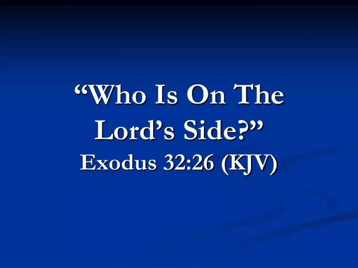 PPT Who Is On The Lord S Side Exodus 32 26 KJV PowerPoint 