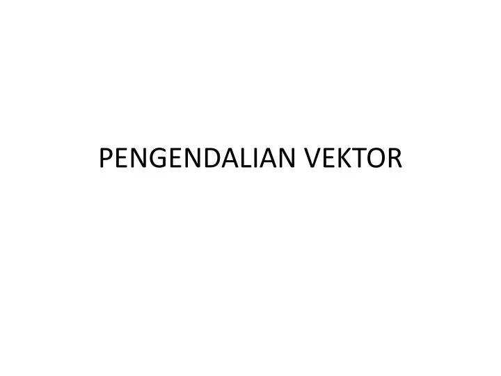 PPT - PENGENDALIAN VEKTOR PowerPoint Presentation, free download - ID