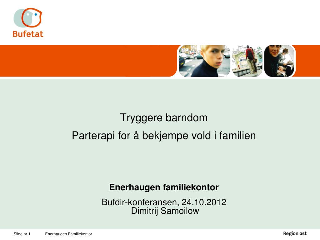PPT - Tryggere barndom Parterapi for å bekjempe vold i familien Enerhaugen  familiekontor PowerPoint Presentation - ID:5152312