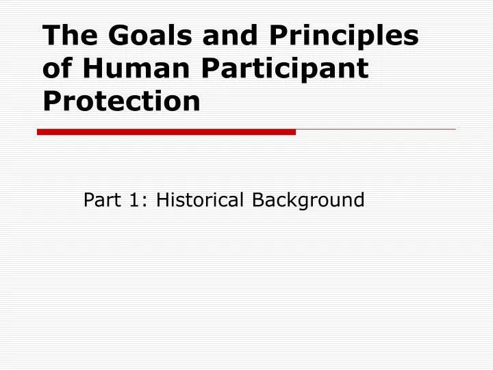 the goals and principles of human participant protection n.