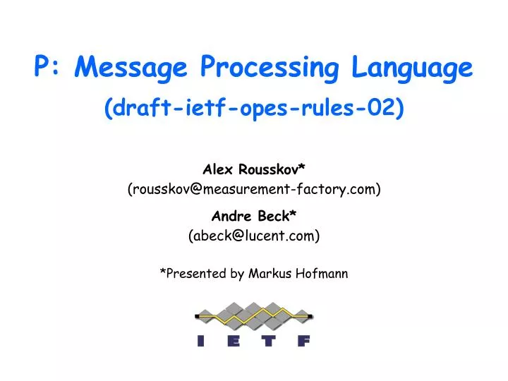 PPT - P: Message Processing Language (draft-ietf-opes-rules-02 ...