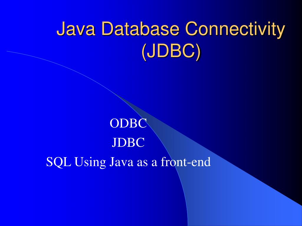 ODBC JDBC SQL Using Java as a front-end.