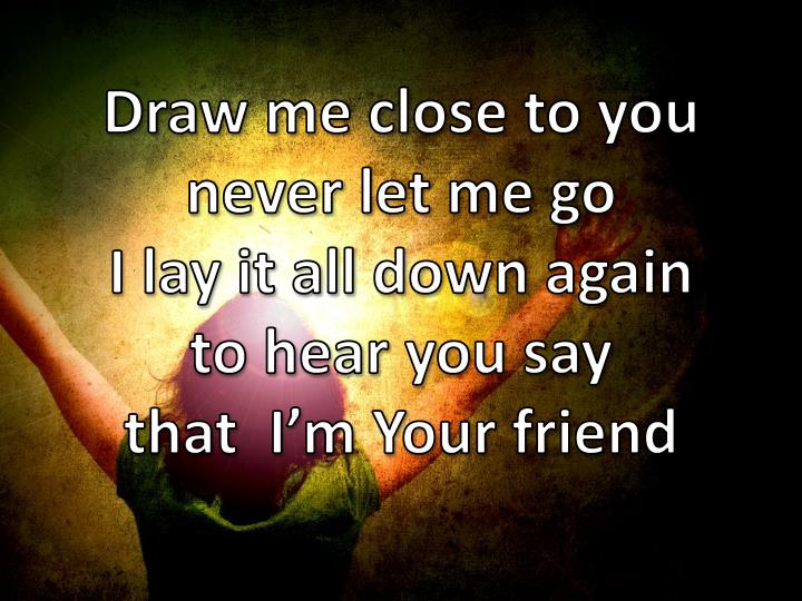 PPT Draw Me Close to You PowerPoint Presentation ID5160576