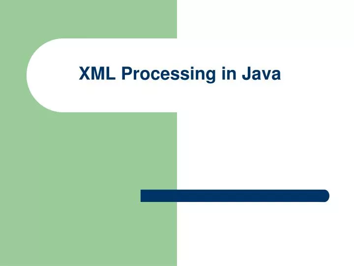 PPT - XML Processing in Java PowerPoint Presentation, free download ...