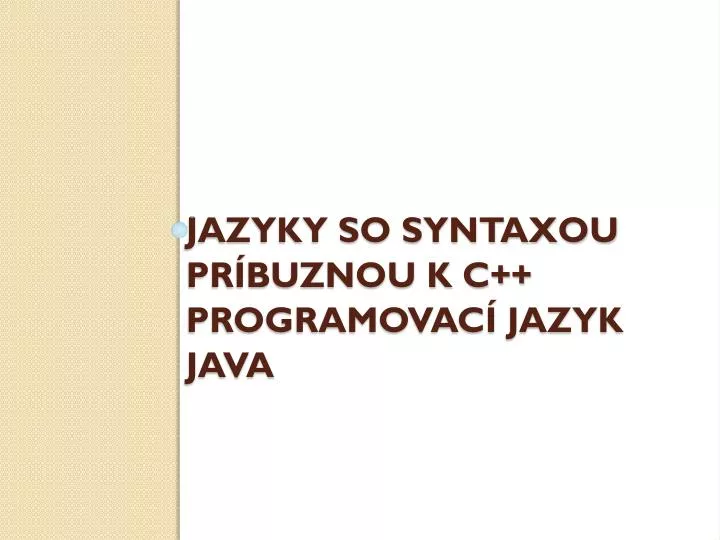 PPT - Jazyky so syntaxou príbuznou k C++ Programovací jazyk Java ...