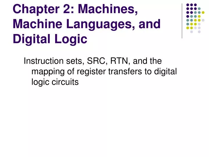 PPT Chapter 2 Machines, Machine Languages, and Digital Logic