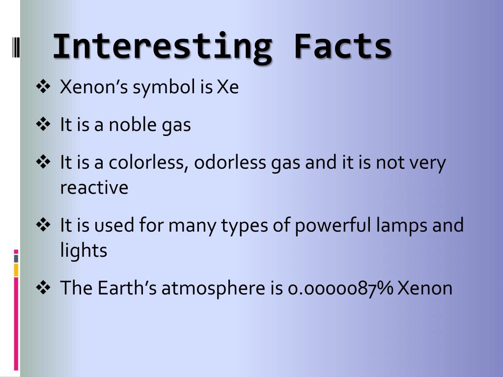 Xenon  History, Uses, Facts, Physical & Chemical Characteristics