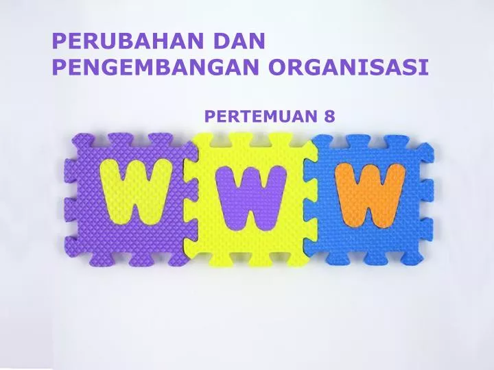 Ppt Perubahan Dan Pengembangan Organisasi Pertemuan 8 Powerpoint Presentation Id 5170087