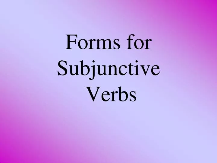 ppt-forms-for-subjunctive-verbs-powerpoint-presentation-free-download-id-5174513